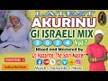 Latest Akurinu Gi Israeli Mix 2024 Vol 7 Dj Nazarite ft Ruth wa Mum Kigooco Non-stop
