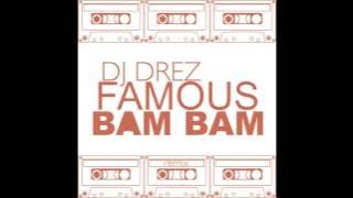 Kanye West - Famous -  BAM BAM - DJ Drez Remix