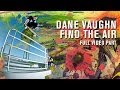 Dane Vaughn 'Find The Air' Full Part 