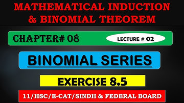 FIRST YEAR MATHS CHAPTER 08 : | BINOMIAL SERIES | EXERCISE 8.5~LECTURE 02