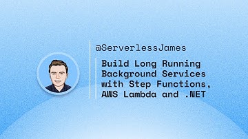 Build Long Running Background Services with Step Functions, AWS Lambda and .NET