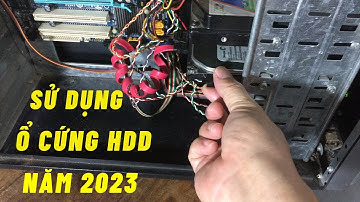 Máy Tính sử dụng ổ cứng HDD năm 2023 - Có gì khác so với ổ cứng SSD