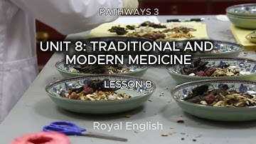 PATHWAYS 3 UNIT 8: TRADITIONAL AND MODERN MEDICINE LESSON B