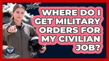 Where Do I Get Military Orders For My Civilian Job?