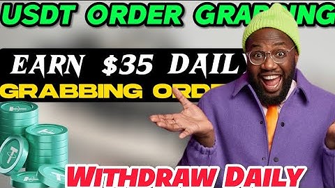 ORDER GRABBING SITE: New USDT Earning site | Earn Free USDT Grabbing Orders