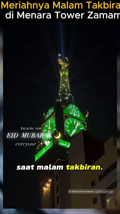 Kemeriahan Malam Takbiran di Menara Tower Zam Zam Mekkah #infounik #infodunia