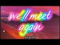 We&#39;ll meet again - tradução pt/br