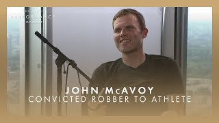 From convicted armed robber to Ironman Triathlete, John McAvoy! | High Performance Podcast