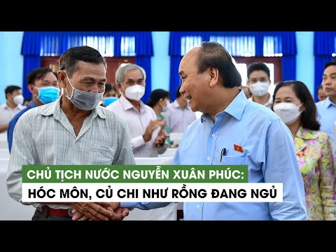 Video Chủ tịch nước Nguyễn Xuân Phúc: Hóc Môn, Củ Chi như... - youtube