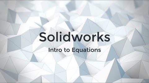 Intro to using equations in Solidworks