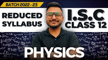 Reduced Syllabus | PHYSICS | ISC | Class 12 | 2022-23 | Topics Removed | Yash Maheshwari