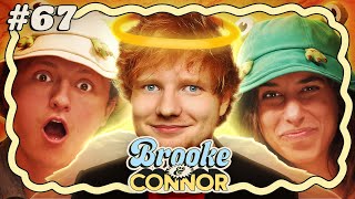 An Ed Sheeran Safe Space | Brooke and Connor Make a Podcast - Episode 67