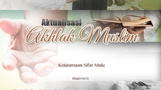 Ceramah Agama: Keutamaan Sifat Malu (Bagian ke-2) - (Ustadz Abu Ihsan Al-Atsary, M.A.)