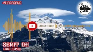 PAPUA SONG - SEMIT OH