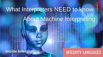 What Interpreters need to know about Machine Interpreting