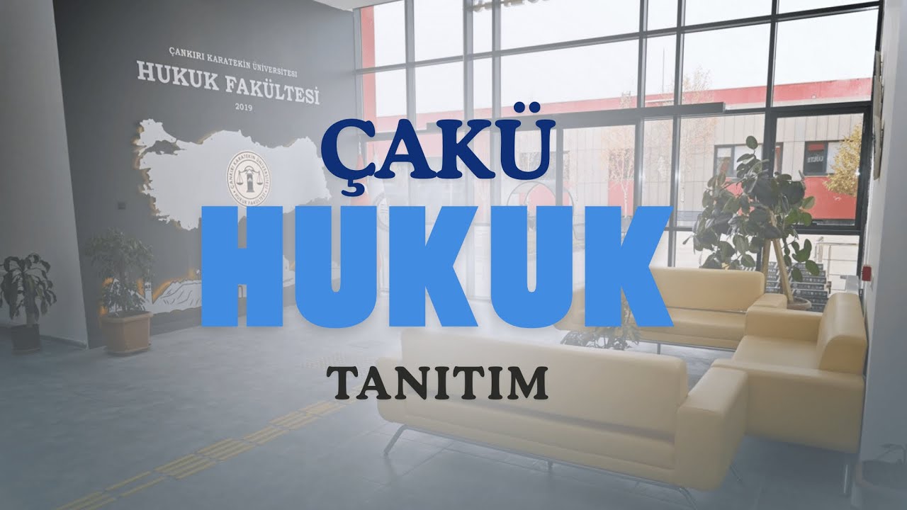 Çankırı Karatekin Üniversitesi Hukuk Fakültesi Tanıtımı
