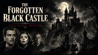 The Forgotten Black Castle | Full Classic Thriller