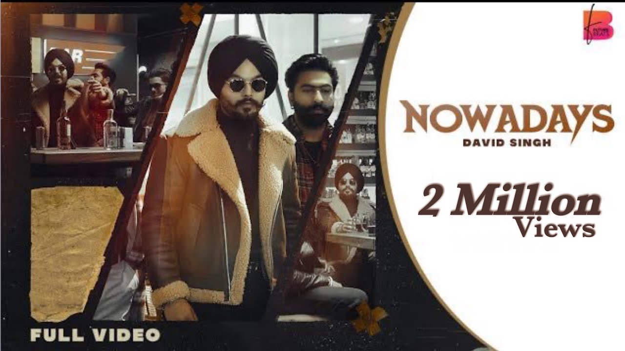 Watch Nowadays (Full Video) David Singh | Guru Sekhon | palla | Future beats on YouTube Watch Nowadays (Full Video) David Singh | Guru Sekhon | palla | Future beats on YouTube