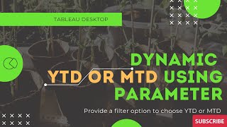 Tableau -  Dynamic MTD or YTD using Parameter