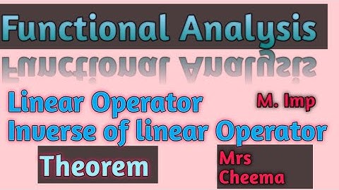 Functional Analysis| Linear Operator | Inverse of linear Operator |Mrs Cheema