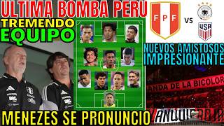 GRÁN ALINEACIÓN TITULAR PERÚ Y NUEVOS AMISTOSOS MANO MENEZES SE PRONUNCIÓ Y CONFIRMÓ LAS FIGURAS
