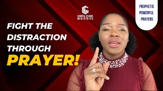God Is Saying You Need To Fight This Distraction, He Is Moving Forward, Let’s Pray