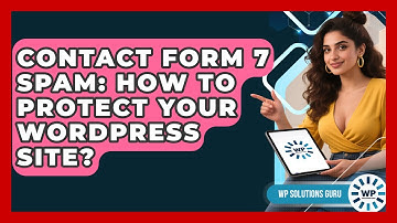 Contact Form 7 Spam: How To Protect Your WordPress Site? - WP Solutions Guru