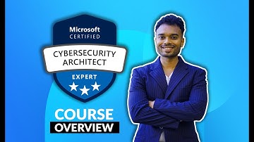 SC-100 Microsoft Cybersecurity Architect Course Overview