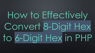 How to Effectively Convert 8-Digit Hex to 6-Digit Hex in PHP