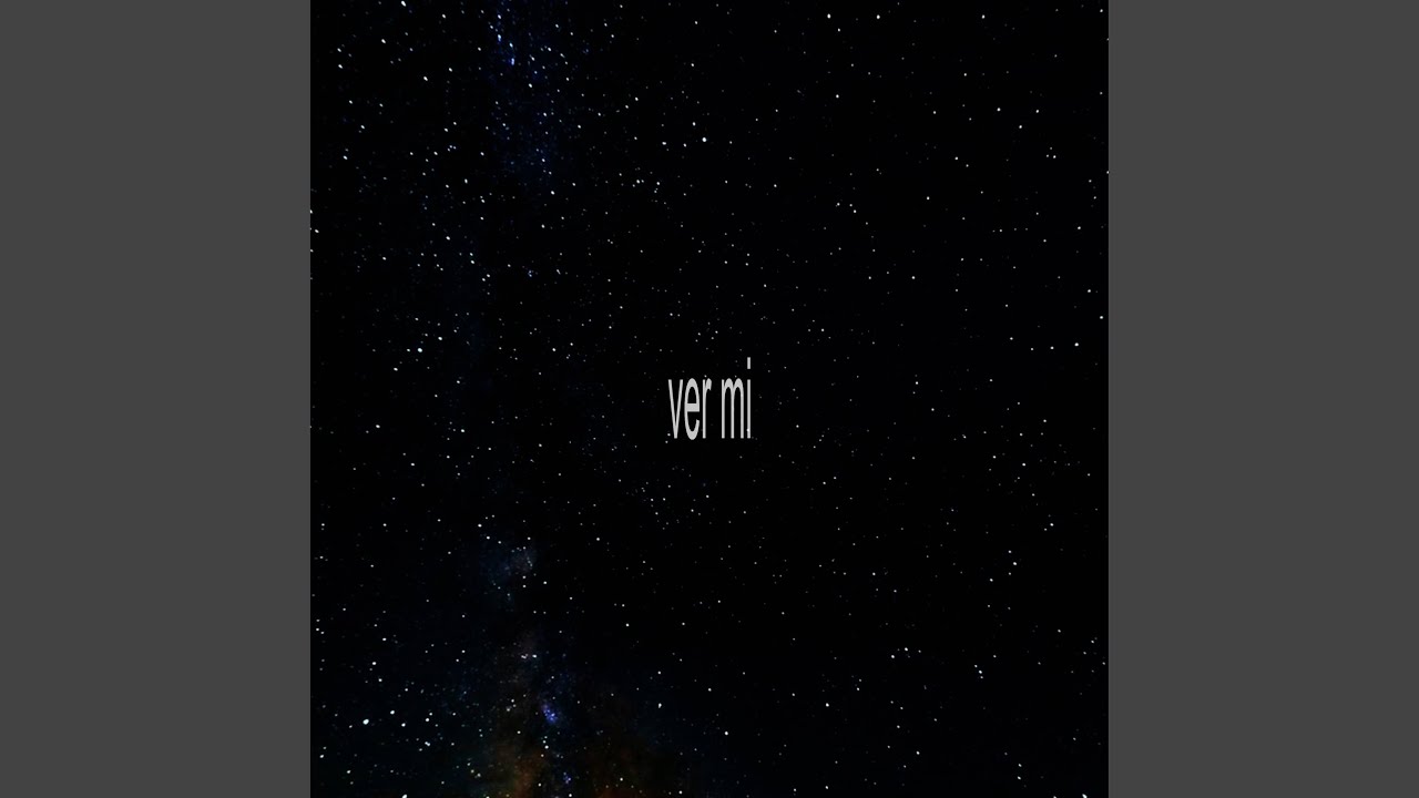 Watch ver mi on YouTube Watch ver mi on YouTube