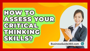How To Assess Your Critical Thinking Skills? - BusinessGuide360.com