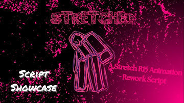 Stretch R15 Animations Rework Script Showcase