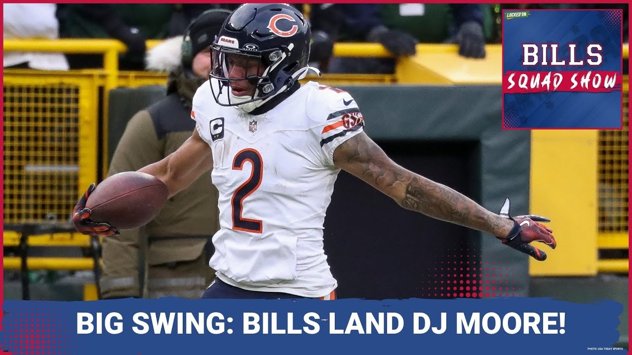 BILLS SQUAD SHOW: BILLS ACQUIRE DJ MOORE; Overpay?  Perfect fit?  Both?
