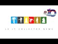 Le jt collector news 10