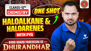 Haloalkane and Haloarenes | Class 12 Chemistry | One Shot | Most IMP PYQ