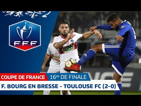 Coupe de France : 16es de finale : F. Bourg-en-Bresse - Toulouse FC (2-0), le résumé I FFF 2018