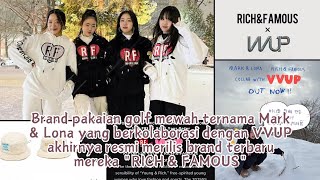 Mark & Lona yang berkolaborasi dengan VVUP akhirnya resmi merilis brand terbaru mereka RICH & FAMOUS