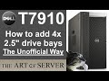 Dell Precision T7910 | How to add 4x 2.5" drive bays the unofficial way