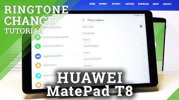 How to Change Ringtone in HUAWEI MatePad T8 – List of Ringtone