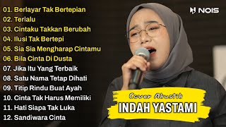 Indah Yastami Full Album | Berlayar Tak Bertepian, Terlalu | Lagu Cafe Populer 2023