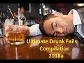 Ultimate Drunk Fail Compilation 2018