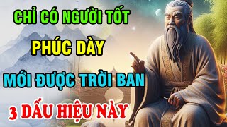 Chỉ Có Người Tốt Phúc Khí Sâu Dày Mới Được Trời Bạn 3 Dấu Hiệu Này / Trí Tuệ Cổ Nhân