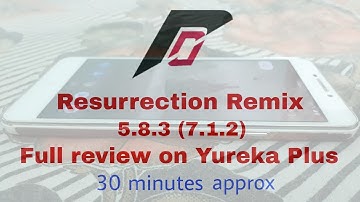 Official Resurrection Remix 5.8.3 (7.1.2) full review on Yureka Plus || Approx 30 minutes ||