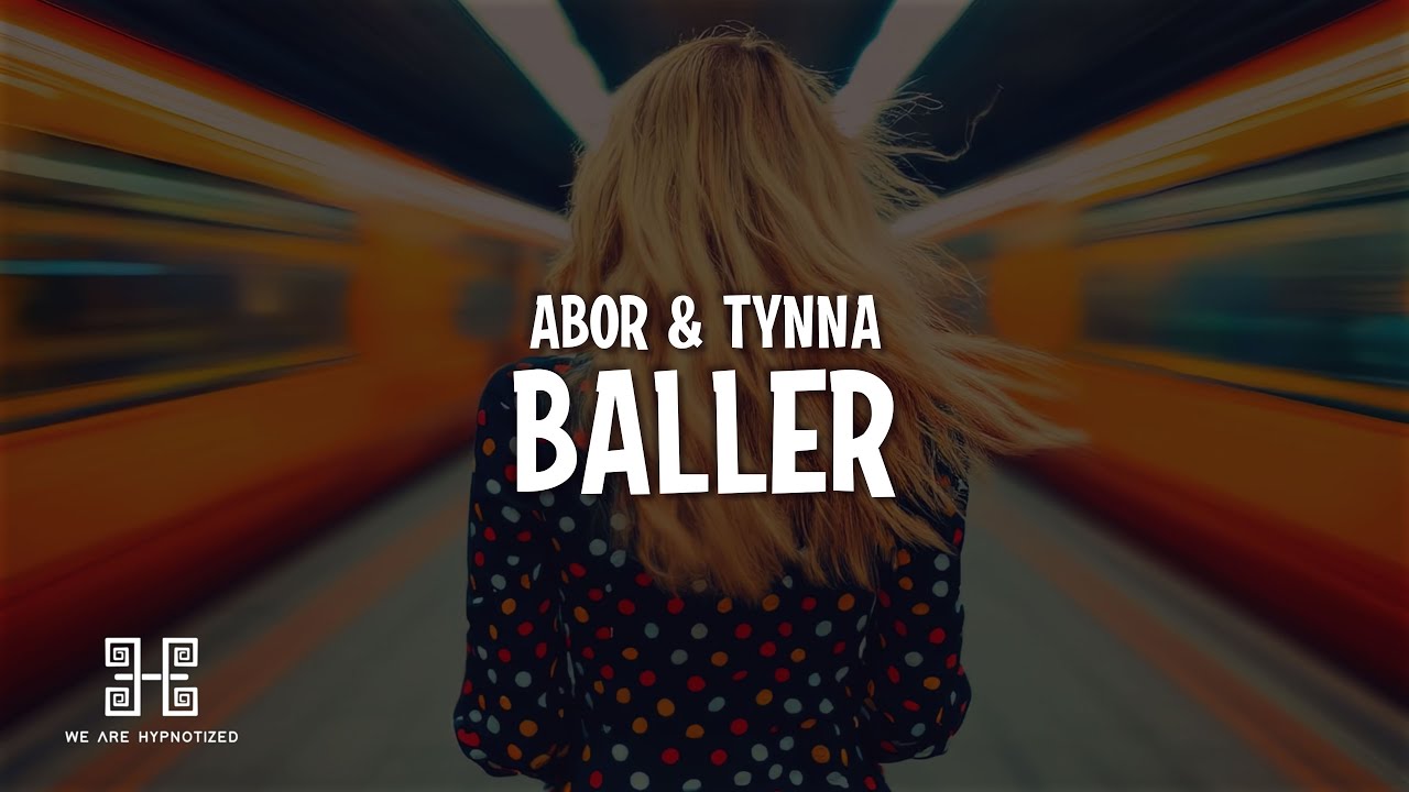 Abor & Tynna - Baller (Lyrics) Abor & Tynna - Baller (Lyrics)