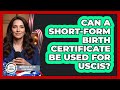 Can A Short-Form Birth Certificate Be Used For USCIS?