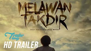 MELAWAN TAKDIR  Trailer (2018) | Trailer Things