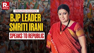 Former Union Minister Smriti Irani Speaks On Bihar Election 2025 Republic Exclusive