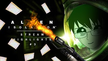 Alien Isolation Stream Highlights #3
