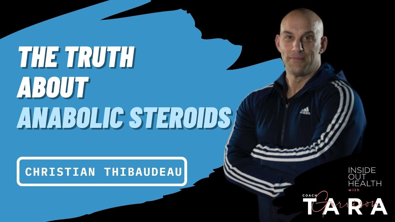 CHRISTIAN THIBAUDEAU: The Truth About Anabolic Steroids - YouTube