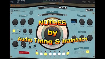 NOISES - Creative Texture Instrument by AudioThing & Hainbach - Full Tutorial for the iPad